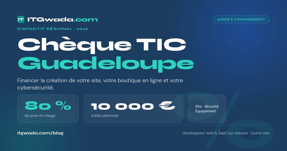 Chèque TIC en Guadeloupe : montant, conditions et démarche pour financer votre projet numérique (2026)